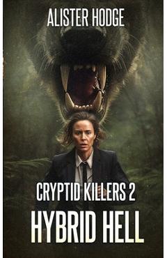 Coperta cărții 'Cryptid Killers 2: Hybrid Hell - Alister Hodge'
