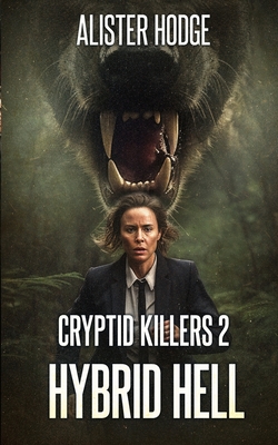 Coperta cărții 'Cryptid Killers 2: Hybrid Hell - Alister Hodge'
