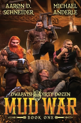 Mud War: Dwarvish Dirty Dozen Book 1 - Aaron D. Schneider