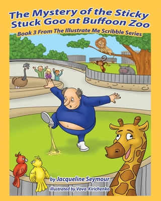 The Mystery of the Sticky Stuck Goo at Buffoon Zoo - Jacqueline Seymour