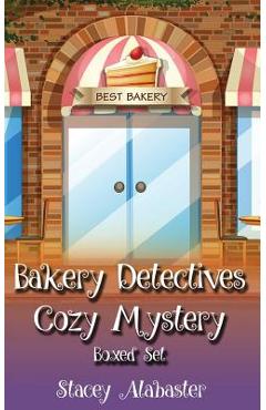 Bakery Detectives Cozy Mystery Boxed Set (Books 7 - 9) - Stacey Alabaster
