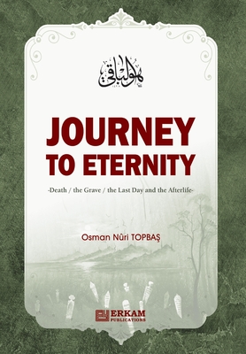 Journey to Eternity (Death, The Grave, The Last Day and the Afterlife) - Osman Nuri Topbaş
