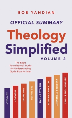 Coperta cărții 'The Official Summary of Theology Simplified (Vol. 2): The Eight Foundational Truths for Understanding God's Plan for'