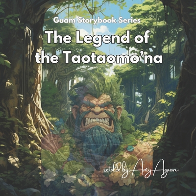 Guam Storybook Series: The Legend of the Taotaomo'na - Amy Aguon