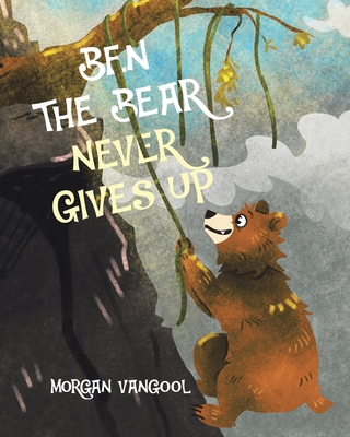 Ben the Bear Never Gives Up - Morgan Vangool