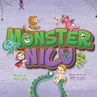 Coperta cărții 'Monster NICU: We accidentally went to the wrong NICU... The Monster NICU - Qbn Studios'
