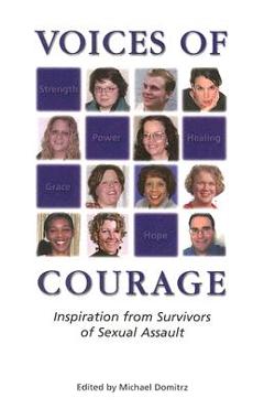 Coperta cărții 'Voices of Courage: Inspiration from Survivors of Sexual Assault - Mike Domitrz'