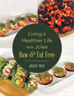 Living a Healthier Life With Jolee Raw & Fat Free - Jolee May