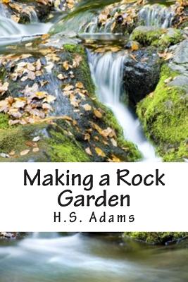 Making a Rock Garden - H. S. Adams