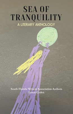 Coperta cărții 'Sea of Tranquility: A Literary Anthology - South Florida Writers Association'