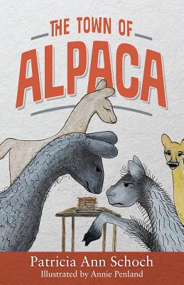 Coperta cărții 'The Town of Alpaca - Patricia Ann Schoch'