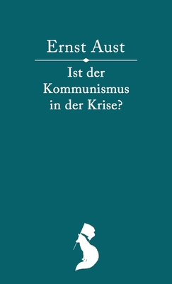 Ist der Kommunismus in der Krise? - Ernst Aust