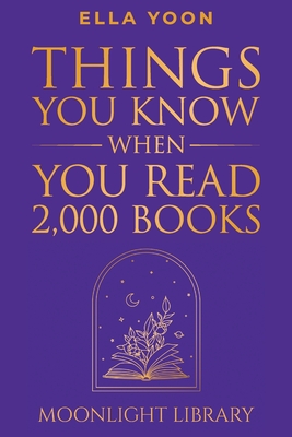 Coperta cărții 'Things You Know When You Read 2,000 Books - Ella Yoon'
