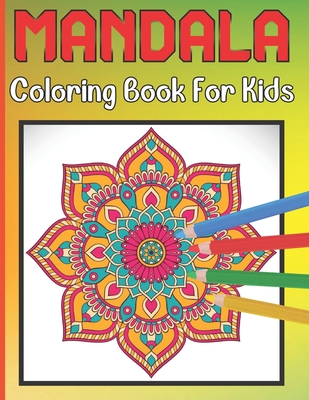 Mandala Coloring Book For Kids: For Kids Ages 6-8 Mandala Coloring Easy Art And Relaxing Books - Roderick Prasad Publishing House