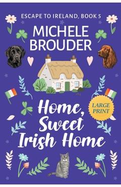 Home, Sweet Irish Home (Large Print) - Michele Brouder