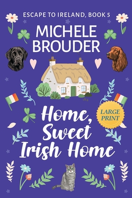 Home, Sweet Irish Home (Large Print) - Michele Brouder