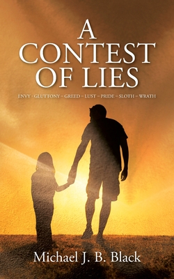 A Contest of Lies: Envy - Gluttony - Greed - Lust - Pride - Sloth - Wrath - Michael J. B. Black