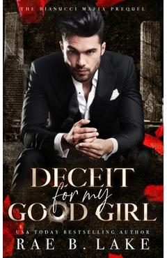 Poza produsului Deceit For My Good Girl: A Dark Mafia Stalker Romance - Rae B. Lake