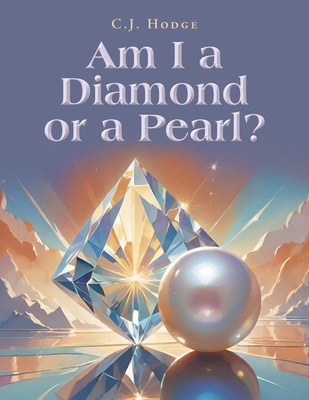 Am I a Diamond or a Pearl? - C. J. Hodge