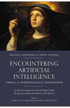 Coperta cărții 'Encountering Artificial Intelligence: Ethical and Anthropological Investigations - Matthew J. Gaudet'