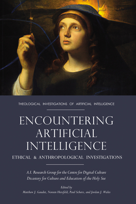 Coperta cărții 'Encountering Artificial Intelligence: Ethical and Anthropological Investigations - Matthew J. Gaudet'