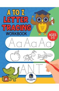 Poza produsului A to Z Letter Tracing Workbook: Fun alphabet letter tracing activities for kindergarten and kids ages 3-5 - Over The Moon Publishing