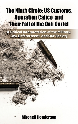 The Ninth Circle: A Critical Interpretation of the Military, Law Enforcement, and Our Society - Mitchell Henderson