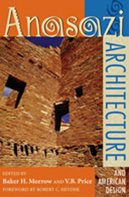 Anasazi Architecture and American Design - Baker H. Morrow