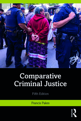 Comparative Criminal Justice - Francis Pakes