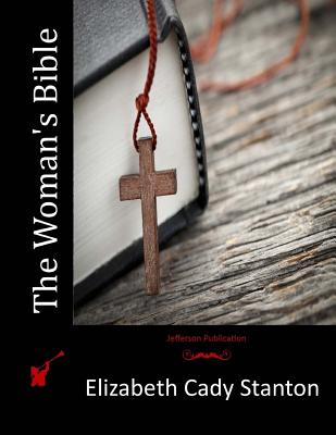 The Woman's Bible - Elizabeth Cady Stanton