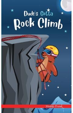 Poza produsului Dude's Gotta Rock Climb: A French marmot, her funny mountain mates, and their crazy sports adventures! Kids 8-12 yrs. - Muddy Frank