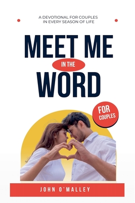 Meet Me in the Word: A 30-Day Devotional for Couples - John M. O'malley