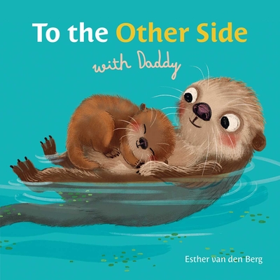 Coperta cărții 'To the Other Side with Daddy - Esther Van Den Berg'