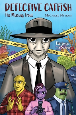 Detective Catfish: The Missing Trout - Michael Nyikos