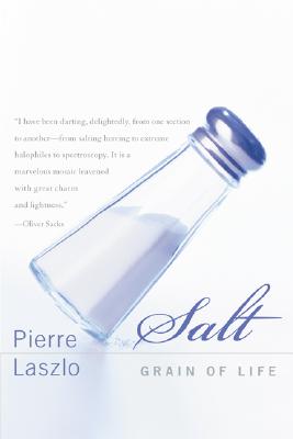 Salt: Grain of Life - Pierre Laszlo