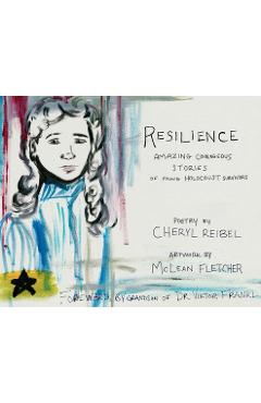 Coperta cărții 'Resilience: Amazing Courageous Stories of Young Holocaust Survivors - Cheryl Reibel'