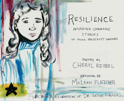Resilience: Amazing Courageous Stories of Young Holocaust Survivors - Cheryl Reibel
