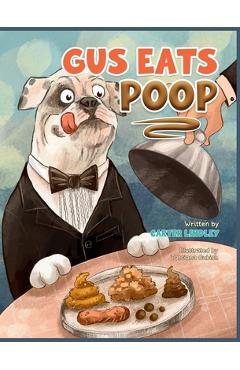 Coperta cărții 'Gus Eats Poop - Carter Lindley'
