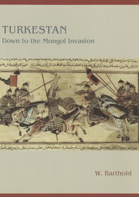 Turkestan Down to the Mongol Invasion - W. Barthold