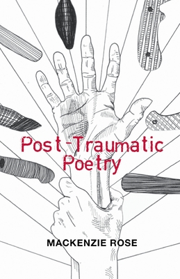 Coperta cărții 'Post-Traumatic Poetry - Mackenzie Rose'