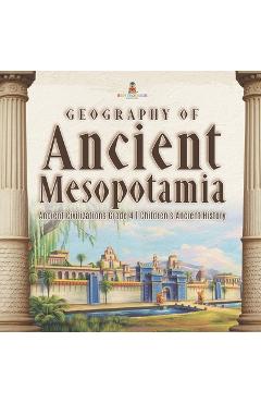 Poza produsului Geography of Ancient Mesopotamia Ancient Civilizations Grade 4 Children's Ancient History - 