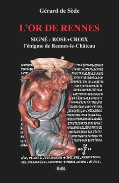 Coperta cărții 'L'Or de Rennes, Signe: Rose+Croix: L'Enigme de Rennes-le-Chateau - Arnaud De Sede'