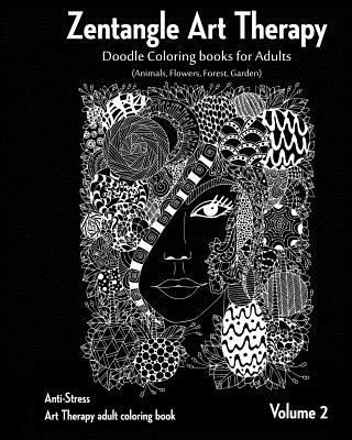 Coperta cărții 'Zentangle Art therapy: Zentangle Doodle Coloring books for Adults: Animals, Flowers, Forest, Garden: (Anti-Stress Art'