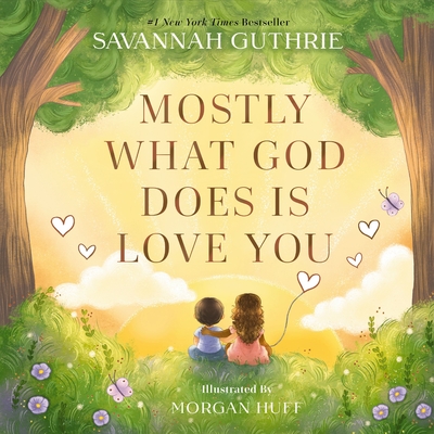 Mostly What God Does Is Love You - Savannah Guthrie