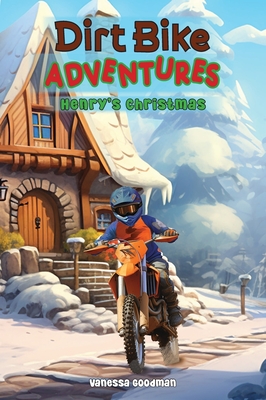Coperta cărții 'Dirt Bike Adventures - Henry's Christmas - Vanessa Goodman'