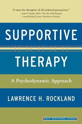 Supportive Therapy: A Psychodynamic Approach - Lawrence H. Rockland