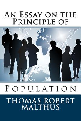 An Essay on the Principle of Population - Thomas Robert Malthus