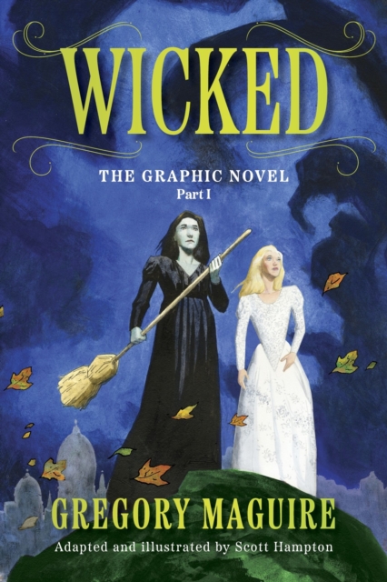 Coperta cărții 'Wicked: The Graphic Novel Part I - Gregory Maguire'