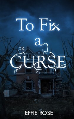 Coperta cărții 'To Fix a Curse - Effie Rose'