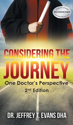 Considering the Journey: One Doctor's Perspective-2nd Edition - Jeffrey T. Evans Dha